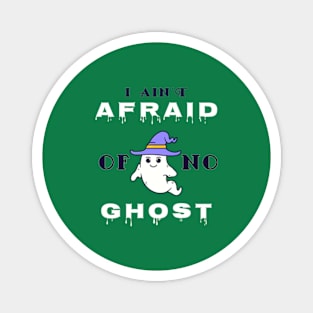 I Ain't Afraid Of No Ghost. Magnet